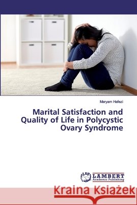 Marital Satisfaction and Quality of Life in Polycystic Ovary Syndrome Hafezi, Maryam 9786200101679 LAP Lambert Academic Publishing - książka