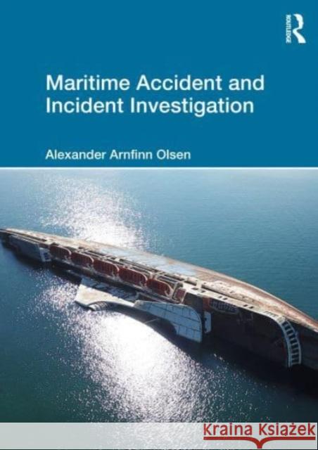 Maritime Accident and Incident Investigation Alexander Arnfinn Olsen 9781032530239 Taylor & Francis Ltd - książka