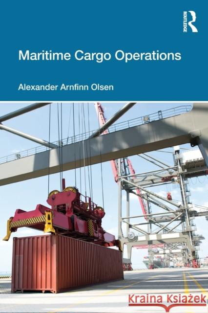 Maritime Cargo Operations Alexander Arnfinn (RINA Consulting Defence, UK) Olsen 9781032406961 Taylor & Francis Ltd - książka