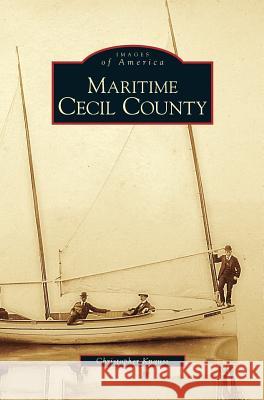 Maritime Cecil County Christopher Knauss 9781531627201 Arcadia Publishing Library Editions - książka