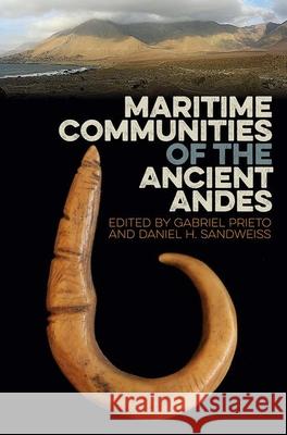 Maritime Communities of the Ancient Andes Gabriel Prieto Daniel H. Sandweiss 9780813066141 University Press of Florida - książka