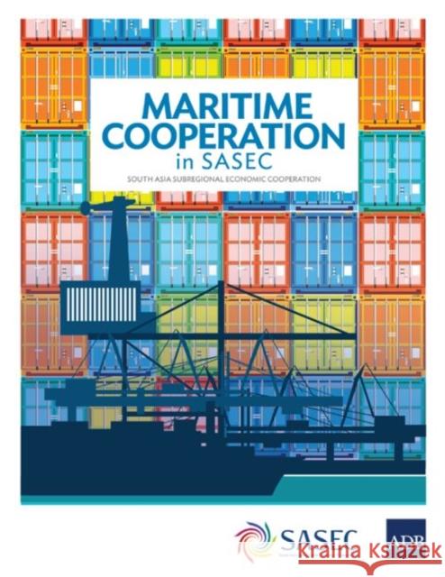 Maritime Cooperation in SASEC: South Asia Subregional Economic Cooperation Asian Development Bank 9789292617202 Asian Development Bank - książka