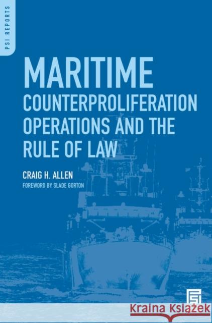 Maritime Counterproliferation Operations and the Rule of Law Craig H. Allen 9780275996987 Praeger Security International - książka