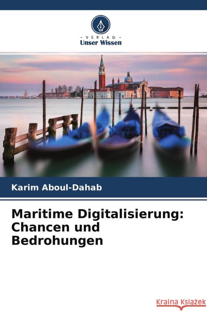 Maritime Digitalisierung: Chancen und Bedrohungen Aboul-Dahab, Karim 9786204633800 Verlag Unser Wissen - książka