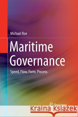 Maritime Governance: Speed, Flow, Form Process Roe, Michael 9783319361802 Springer - książka