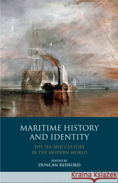 Maritime History and Identity: The Sea and Culture in the Modern World Duncan Redford 9781350160071 Bloomsbury Academic - książka