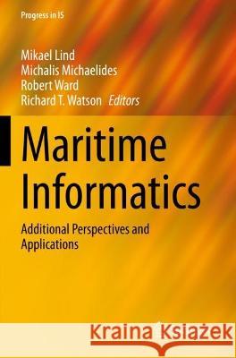 Maritime Informatics: Additional Perspectives and Applications Lind, Mikael 9783030727871 Springer International Publishing - książka