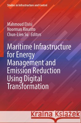 Maritime Infrastructure for Energy Management and Emission Reduction Using Digital Transformation  9789819644407 Springer Nature Singapore - książka