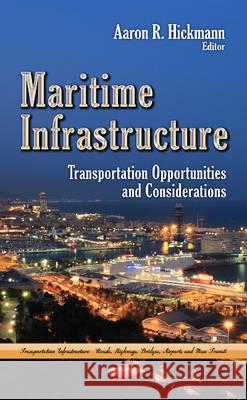 Maritime Infrastructure: Transportation Opportunities & Considerations Aaron R Hickmann 9781624177040 Nova Science Publishers Inc - książka