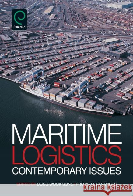 Maritime Logistics: Contemporary Issues Dong-Wook Song, Photis Panayides 9781780523408 Emerald Publishing Limited - książka