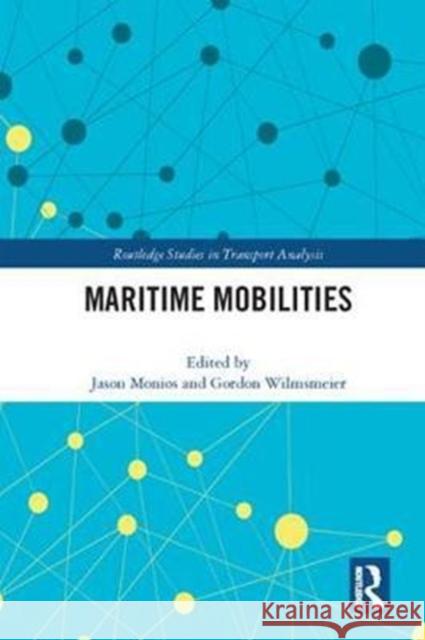 Maritime Mobilities Jason Monios Gordon Wilmsmeier 9781138232808 Routledge - książka