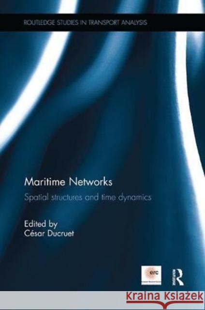 Maritime Networks: Spatial Structures and Time Dynamics Cesar Ducruet 9781138599307 Routledge - książka