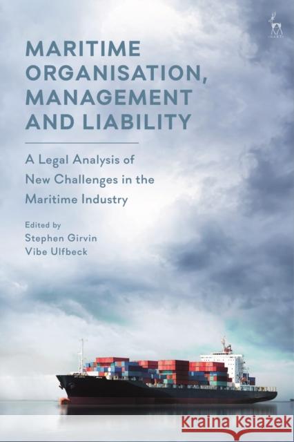 Maritime Organisation, Management and Liability: A Legal Analysis of New Challenges in the Maritime Industry Stephen Girvin Vibe Ulfbeck 9781509942954 Hart Publishing - książka