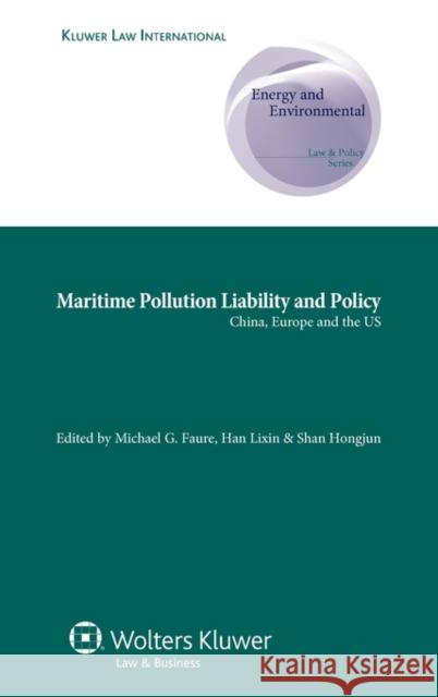 Maritime Pollution Liability and Policy: China, Europe and the Us Faure, Michael G. 9789041128690 Kluwer Law International - książka