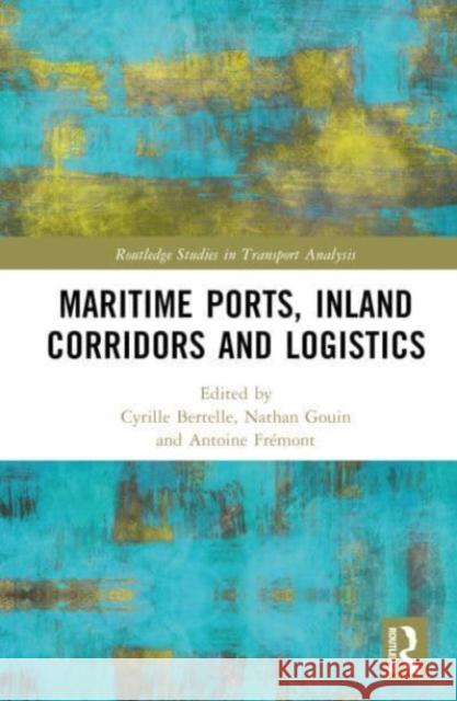 Maritime Ports, Inland Corridors and Logistics  9781032429410 Taylor & Francis Ltd - książka