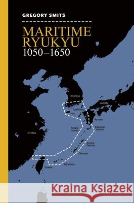 Maritime Ryukyu, 1050-1650 Gregory Smits 9780824873370 University of Hawaii Press - książka