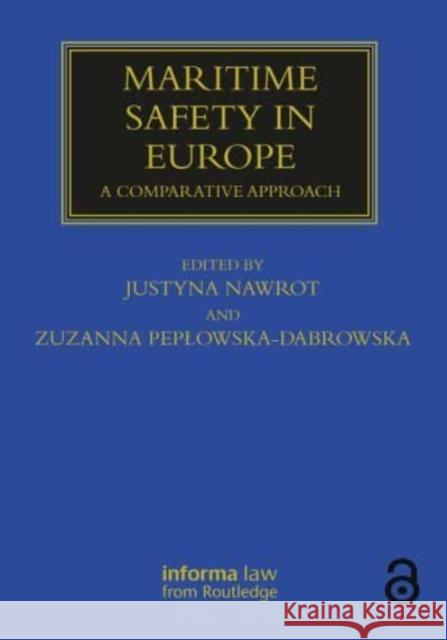 Maritime Safety in Europe: A Comparative Approach Justyna Nawrot Zuzanna Peplowska-Dąbrowska 9780367680220 Informa Law from Routledge - książka