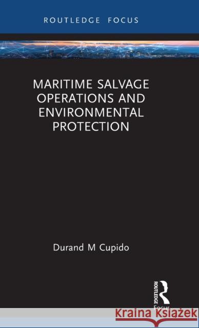 Maritime Salvage Operations and Environmental Protection Durand Cupido 9781032325347 Taylor & Francis Ltd - książka