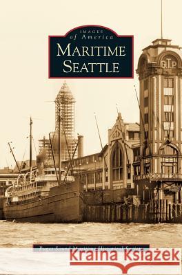 Maritime Seattle Puget Sound Maritime Historical Society 9781531614133 Arcadia Publishing Library Editions - książka