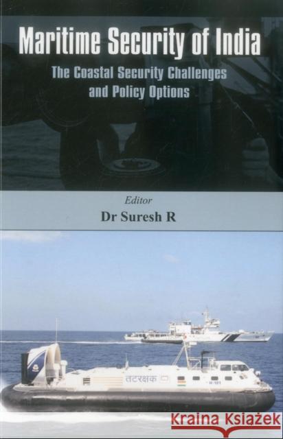 Maritime Security of India: The Coastal Security Challenges and Policy Options Suresh, R. 9789384464226 Vij Books India - książka