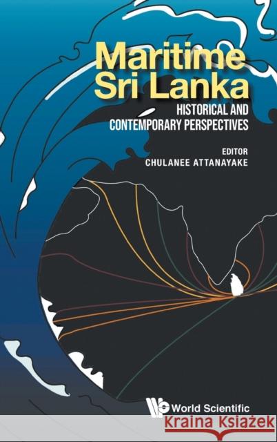 Maritime Sri Lanka: Historical and Contemporary Perspectives Chulanee Attanayake 9789811222030 World Scientific Publishing Company - książka