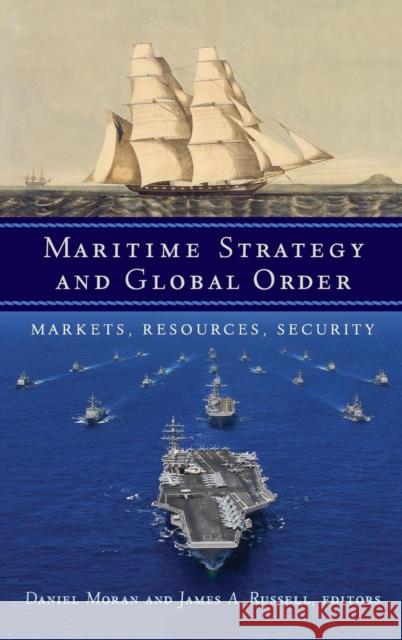 Maritime Strategy and Global Order: Markets, Resources, Security Daniel Moran James A. Russell 9781626163003 Georgetown University Press - książka