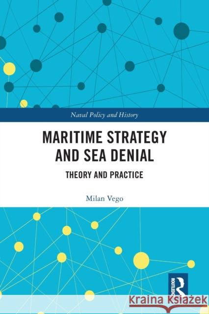 Maritime Strategy and Sea Denial: Theory and Practice Milan Vego 9780367663261 Routledge - książka