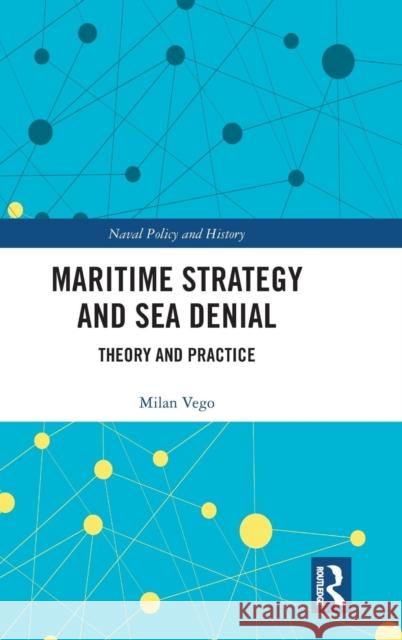Maritime Strategy and Sea Denial: Theory and Practice Milan Vego 9781138485914 Routledge - książka