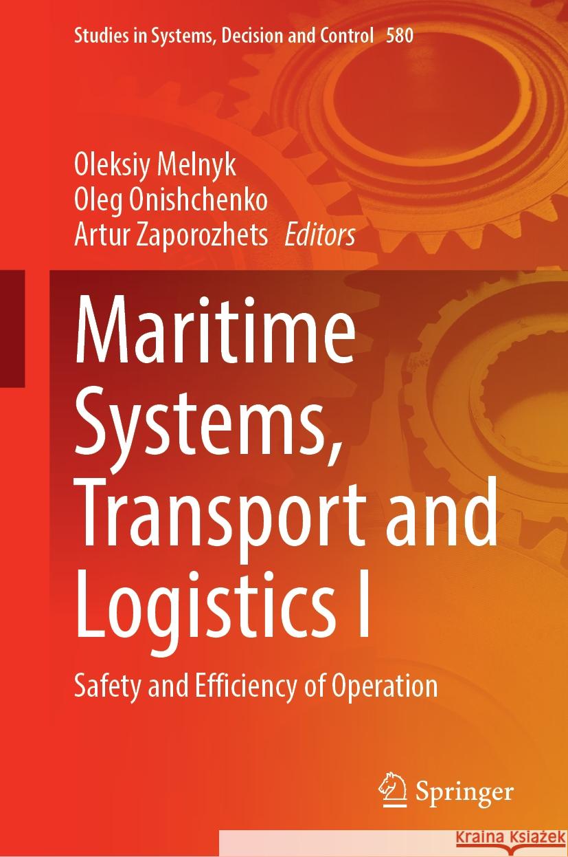 Maritime Systems, Transport and Logistics I: Safety and Efficiency of Operation Oleksiy Melnyk Oleg Onishchenko Artur Zaporozhets 9783031820267 Springer - książka