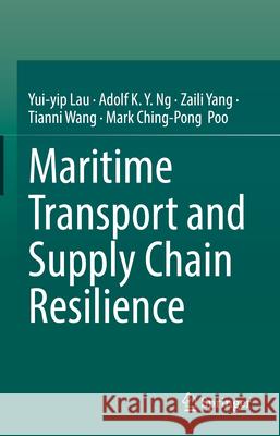 Maritime Transport and Supply Chain Resilience Lau                                      Adolf K. y. Ng Zaili Yang 9783032075659 Springer - książka