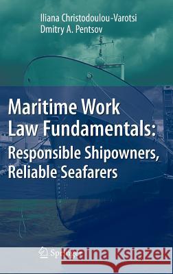 Maritime Work Law Fundamentals: Responsible Shipowners, Reliable Seafarers Iliana Christodoulou-Varotsi Dmitry Pentsov 9783540727507 Springer - książka