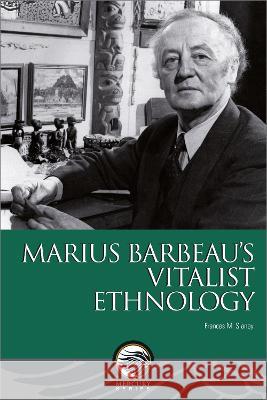 Marius Barbeau's Vitalist Ethnology  9780776637129 University of Ottawa Press - książka