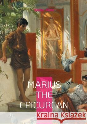 Marius the Epicurean: Philosophical novel ancient Rome and spiritual journey Walter Pater 9782322478569 Bod - Books on Demand - książka