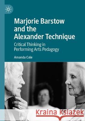 Marjorie Barstow and the Alexander Technique Amanda Cole 9789811652585 Springer Nature Singapore - książka