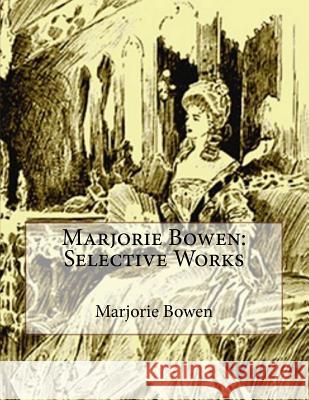 Marjorie Bowen: Selective Works Marjorie Bowen 9781537184289 Createspace Independent Publishing Platform - książka