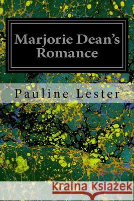 Marjorie Dean's Romance Pauline Lester 9781544658407 Createspace Independent Publishing Platform - książka