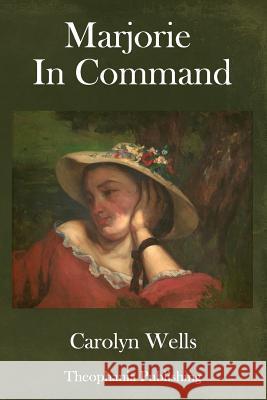 Marjorie In Command Wells, Carolyn 9781981518951 Createspace Independent Publishing Platform - książka