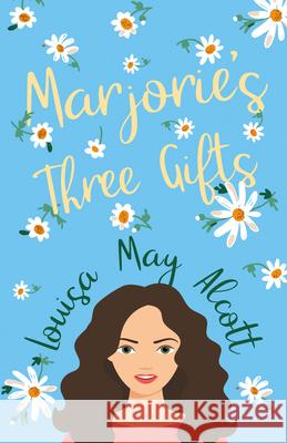 Marjorie's Three Gifts Louisa May Alcott 9781528714273 Read & Co. Books - książka