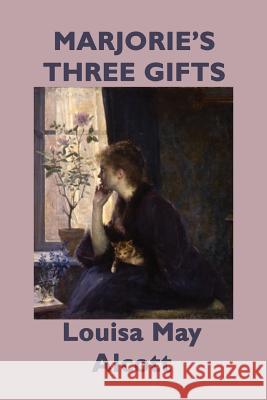 Marjorie's Three Gifts Louisa May Alcott 9781617209277 SMK Books - książka