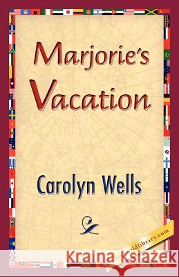 Marjorie's Vacation Carolyn Wells 9781421833194 1st World Library - książka