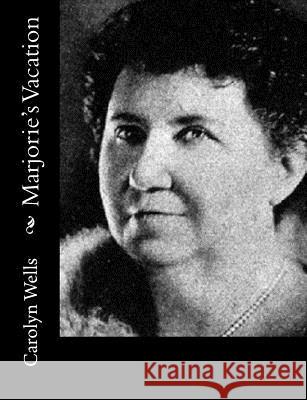 Marjorie's Vacation Carolyn Wells 9781500730277 Createspace - książka