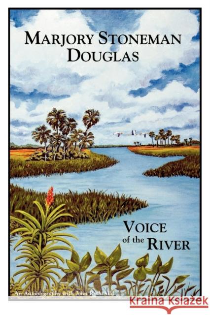 Marjory Stoneman Douglas: Voice of the River Marjory Stoneman Douglas John Rothchild 9780910923941 Pineapple Press (FL) - książka