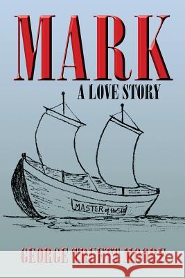 Mark: A Love Story Moore, George Truett 9781483668543 Xlibris Corporation - książka