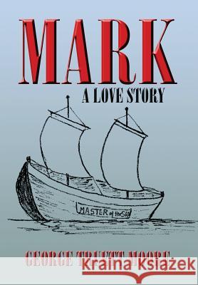 Mark: A Love Story Moore, George Truett 9781483668550 Xlibris Corporation - książka