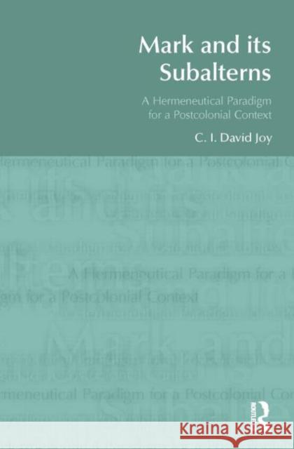 Mark and Its Subalterns: A Hermeneutical Paradigm for a Postcolonial Context Joy, David 9781845533281 Equinox Publishing - książka