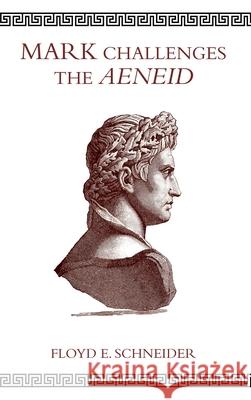Mark Challenges the Aeneid Floyd E Schneider 9781532690648 Wipf & Stock Publishers - książka