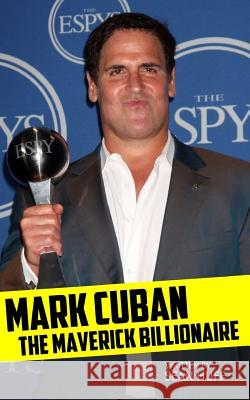 Mark Cuban: The Maverick Billionaire Sean Huff 9780615938998 Keen Publishing - książka