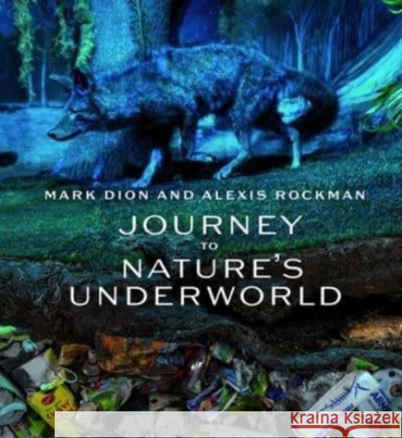 Mark Dion and Alexis Rockman: Journey to Nature's Underworld Lucy R. Lippard 9783777441535 Hirmer Verlag - książka