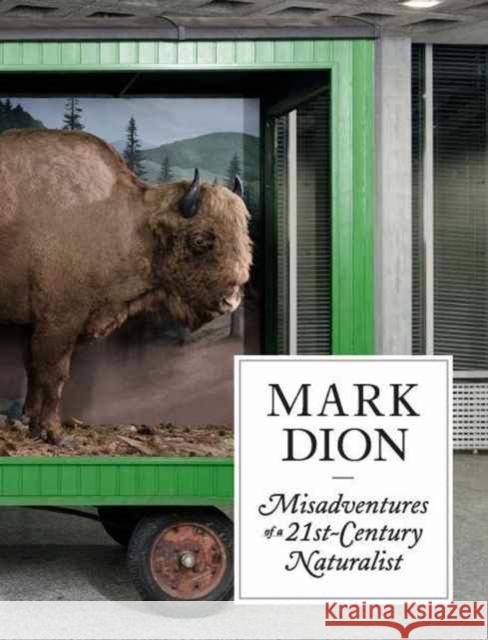 Mark Dion: Misadventures of a 21st-Century Naturalist Erickson, Ruth 9780300224078 John Wiley & Sons - książka