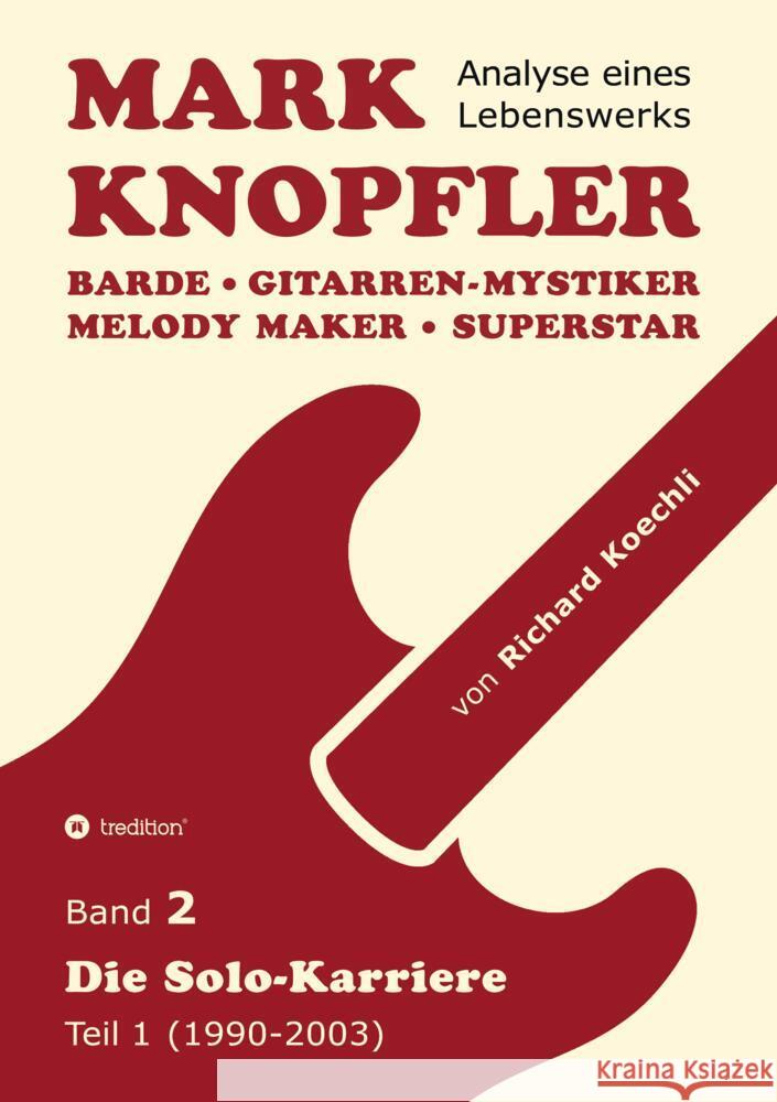 Mark Knopfler (Band 2) - Die Solo-Karriere (Teil 1), das 424 Seiten starke Buch Koechli, Richard 9783384818126 tredition - książka